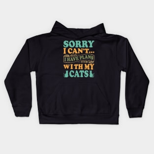 Sorry I Can't... I Have Plans With My Cats - Design For Cat Lovers Kids Hoodie